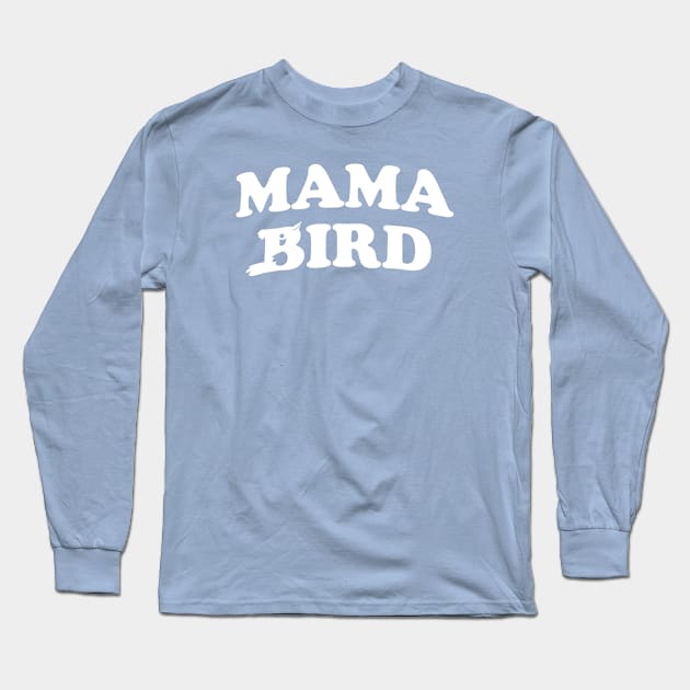 Mama Bird Long Sleeve T-Shirt by bigbadrobot